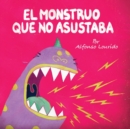 Image for El Monstruo Que No Asustaba