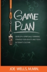 Image for Game Plan: Develop a Spiritually Winning Strategy for Adults and Teens in Today&#39;s Culture
