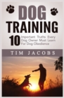Image for Dog Training : 10 Important Truths Every Dog Owner Must Learn For Dog Obedience: 10 Important Truths Every Dog Owner Must Learn for Dog Obedience: 10 Important Truths Every Dog Owner Must Learn For Do