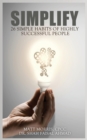 Image for Simplify : 26 Simple Habits of Highly Successful People