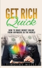 Image for Get Rich Quick : How to Make Money Online