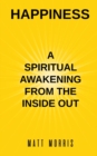 Image for Happiness : A Spiritual Awakening from the Inside Out