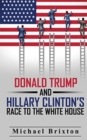 Image for WHO IS DONALD TRUMP? Donald Trump and Hillary Clinton&#39;s Race To The White House