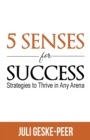 Image for 5 Senses for Success : Strategies to Thrive in Any Arena