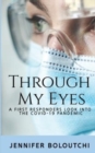 Image for Through my Eyes : A First Responder&#39;s Look into the Covid-19 Pandemic