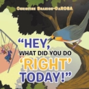 Image for Hey, What Did You Do &quot;Right&quot; Today!