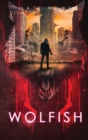 Image for Wolfish : A YA Dystopian SciFi Technothriller