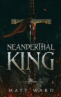 Image for Neanderthal King : A Medieval Epic YA Fantasy Adventure
