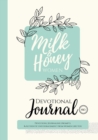 Image for Milk and Honey Women Devotional Journal : Devotions, Journaling Prompts &amp; Authentic Encouragement from Women Like You
