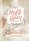 Image for Milk and Honey Women Devotional Journal : Devotions, Journaling Prompts &amp; Authentic Encouragement from Women Like You