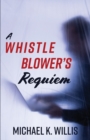 Image for A Whistleblower&#39;s Requiem