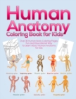 Image for Human Anatomy Coloring Book for Kids : Over 30 Human Body Coloring Pages, Fun and Educational Way to Learn About Human Anatomy for Kids - for Boys &amp; Girls Ages 4-8