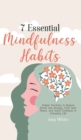 Image for 7 Essential Mindfulness Habits