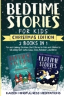 Image for Bedtime Stories for Kids : Christmas Edition - Fun and Calming Tales for Your Children to Help Them Fall Asleep Fast! Santa Claus, Elves, Reindeers, and More!