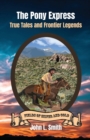 Image for The Pony Express : True Tales and Frontier Legends