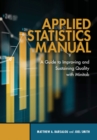 Image for Applied statistics manual: a guide to improving and sustaining quality with Minitab