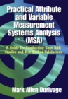 Image for Practical attribute and variable measurement systems analysis (MSA): a guide for conducting gage R&amp;R studies and test method validations