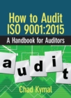 Image for How to audit ISO 9001:2015: a handbook for auditors