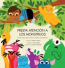 Image for Presta Atencion a los Monstruos : Un Libro Que Ayuda a Los Ninos a Aceptar Sus Sentimientos