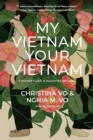 Image for My Vietnam, Your Vietnam : A father flees. A daughter returns. A dual memoir.