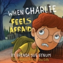 Image for When Charlie Feels Afraid