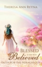 Image for Blessed Is She Who Believed : Faith For The Miraculous