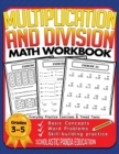 Image for Multiplication and Division Math Workbook for 3rd 4th 5th Grades : Basic Concepts, Word Problems, Skill-Building Practice, Everyday Practice Exercises and Timed Tests