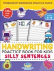 Image for Handwriting Practice Book for Kids Silly Sentences : Penmanship Workbook Practice Paper for K, Kindergarten, 1st 2nd 3rd Grade for Improving Writing With Coloring Sheets and 100+ Blank Pages Ages 6-8