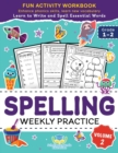 Image for Spelling Weekly Practice for 1st 2nd Grade Volume 2 : Learn to Write and Spell Essential Words Ages 6-8 Kindergarten Workbook, 1st Grade Workbook and 2nd Reading &amp; Phonics Activities + Worksheets