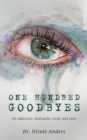 Image for One Hundred Goodbyes: On Addiction, Heartache, Grief, and Love