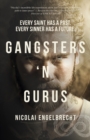 Image for Gangsters &#39;N Gurus : Every Saint Has A Past. Every Sinner Has A Future.