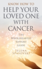 Image for Know How to Help Your Loved One With Cancer: The Wholehearted Support Guide