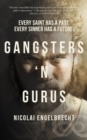 Image for Gangsters &#39;N Gurus: Every Saint Has A Past. Every Sinner Has A Future