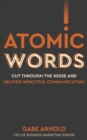 Image for Atomic Words: Cut Through the Noise &amp; Deliver Impactful Communication