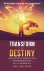 Image for Transform Your Destiny: Embrace the Life You Are Meant to Live in Partnership With The Divine