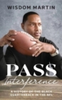 Image for Pass Interference : History of the Black Quarterback in the NFL