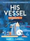Image for His Vessel : Algebra 1