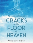 Image for Breaking Through Cracks in the Floor of Heaven