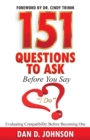Image for 151 Questions to Ask Before You Say &quot;I Do&quot; Evaluating Compatibility Before Becoming One
