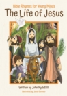 Image for The Life of Jesus : Bible Rhymes for Young Minds