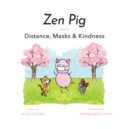 Image for Zen Pig : Distance, Masks &amp; Kindness