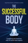 Image for The Successful Body : Using Fitness, Nutrition, and Mindset to Live Better