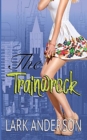 Image for The Trainwreck : A Romantic Comedy(Beguiling a Billionaire): A Romantic Comedy