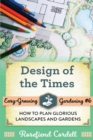 Image for Design of the Times : How to Plan Glorious Landscapes and Gardens