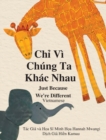 Image for Ch? Vi Chung Ta Khac Nhau : Just Because We&#39;re Different - Vietnamese