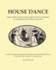 Image for House Dance : Dance music played on the Anglo-German concertina by musicians of the house dance era
