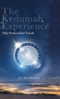 Image for The Kedumah Experience : The Primordial Torah