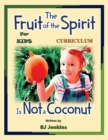 Image for The Fruit of the Spirit is Not a Coconut Curriculum