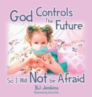 Image for God Controls the Future so I Will NOT be Afraid