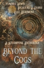 Image for Beyond the Cogs : A Steampunk Anthology